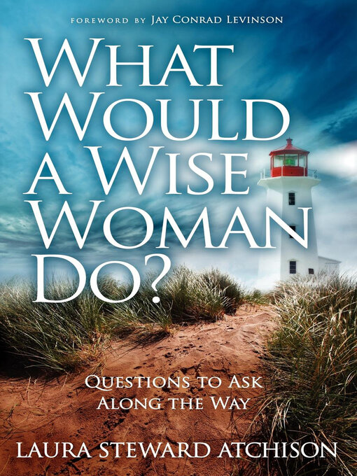 Title details for What Would a Wise Woman Do? by Laura Steward Atchison - Available